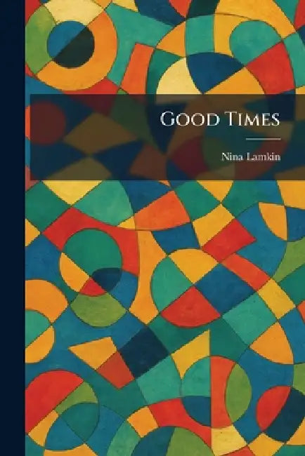 Good Times by Nina Lamkin