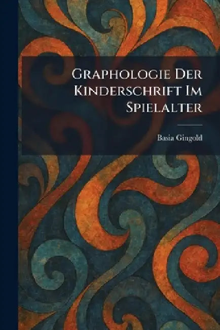 Graphologie Der Kinderschrift Im Spielalter by Basia Gingold