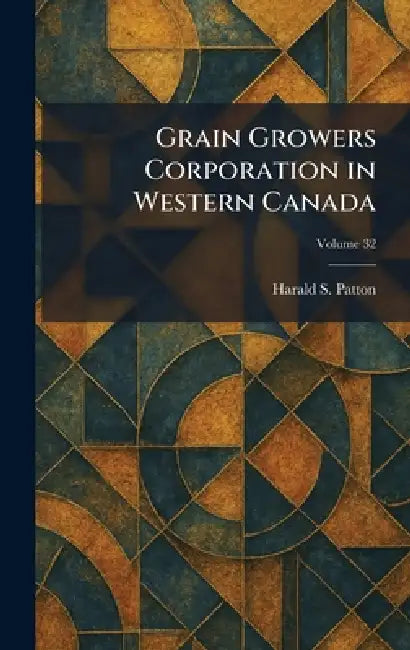 Grain Growers Corporation in Western Canada by Harald S. Patton