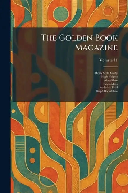 The Golden Book Magazine by Henry Seidel Canby, Hugh Walpole, Albert Shaw