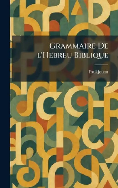 Grammaire De l'Hebreu Biblique by Paul Jouon