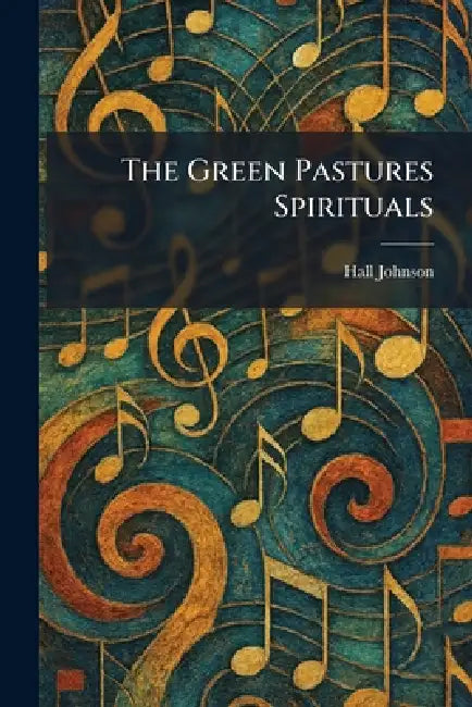 The Green Pastures Spirituals by Hall Johnson