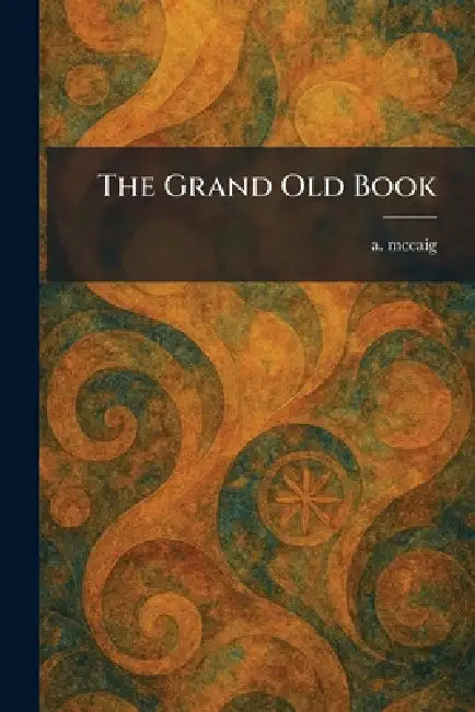 The Grand Old Book by A. McCaig