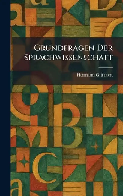 Grundfragen Der Sprachwissenschaft by Hermann Gâ Ã1/4â Ntert
