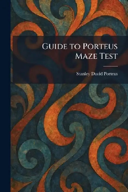 Guide to Porteus Maze Test by Stanley David Porteus