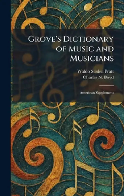 Grove's Dictionary of Music and Musicians: American Supplement by Waldo Selden Pratt, Charles N. Boyd