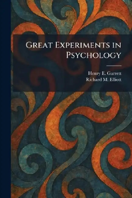 Great Experiments in Psychology by Henry E. Garrett, Richard M. Elliott