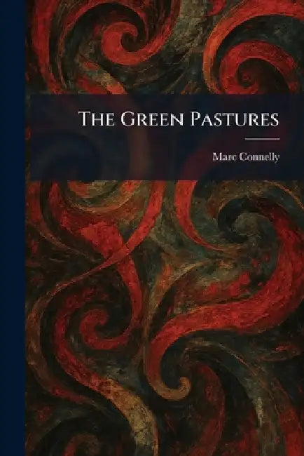 The Green Pastures by Marc Connelly