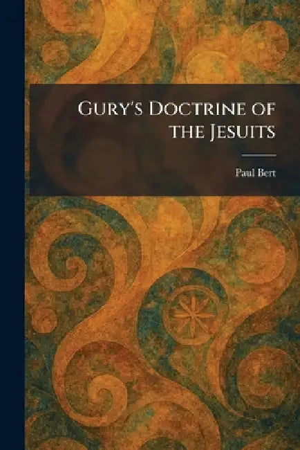 Gury's Doctrine of the Jesuits by Paul Bert