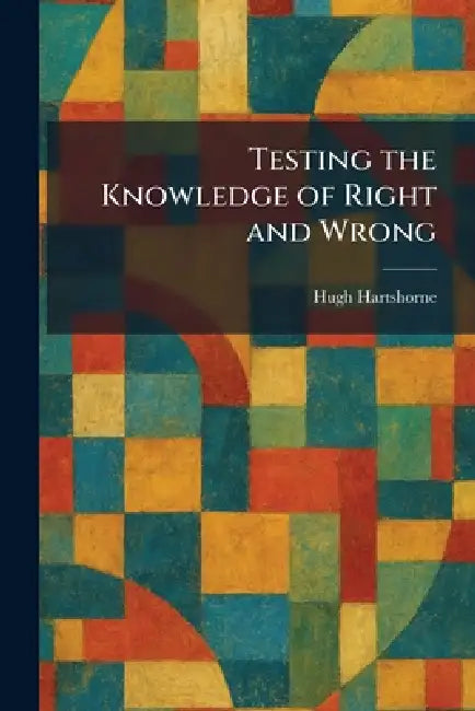 Testing the Knowledge of Right and Wrong by Hugh Hartshorne