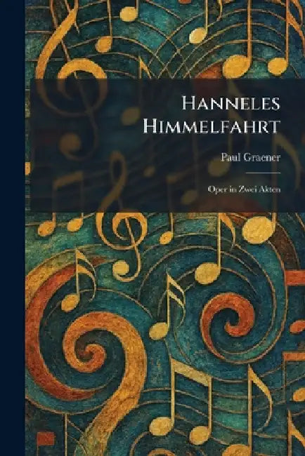 Hanneles Himmelfahrt: Oper in Zwei Akten by Paul Graener