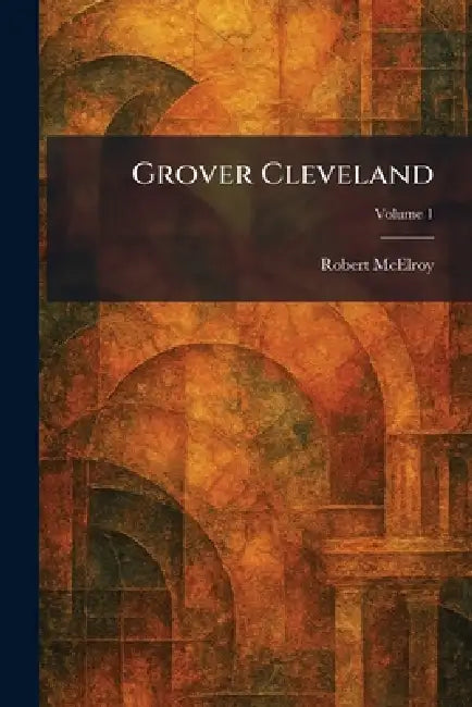 Grover Cleveland by Robert McElroy