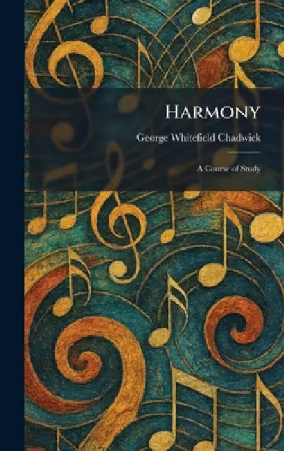 Harmony: A Course of Study by George Whitefield Chadwick