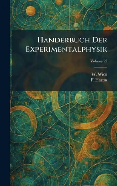 Handerbuch Der Experimentalphysik by W. Wien, F. Harms