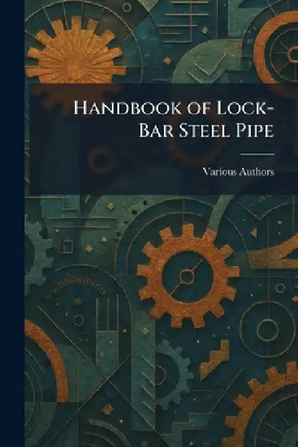 Handbook of Lock-bar Steel Pipe by Various