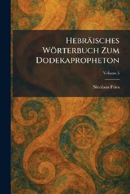 Hebräisches Wörterbuch Zum Dodekapropheton by Nicolaus Fries