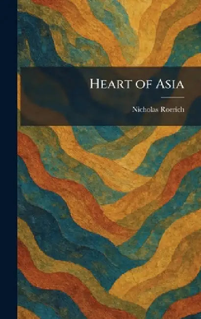 Heart of Asia by Nicholas Roerich