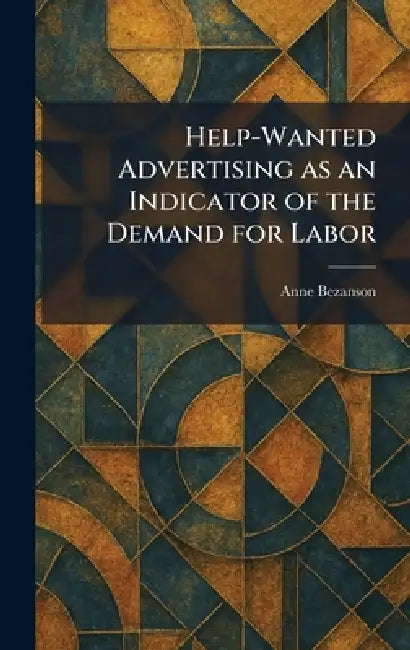 Help-Wanted Advertising as an Indicator of the Demand for Labor by Anne Bezanson