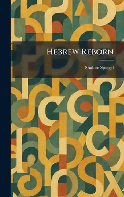Hebrew Reborn by Shalom Spiegel