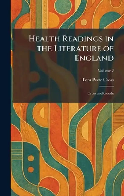 Health Readings in the Literature of England: Cross and Goode by Tom Peete Cross