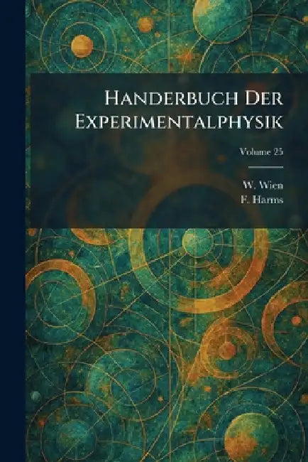 Handerbuch Der Experimentalphysik by W. Wien, F. Harms