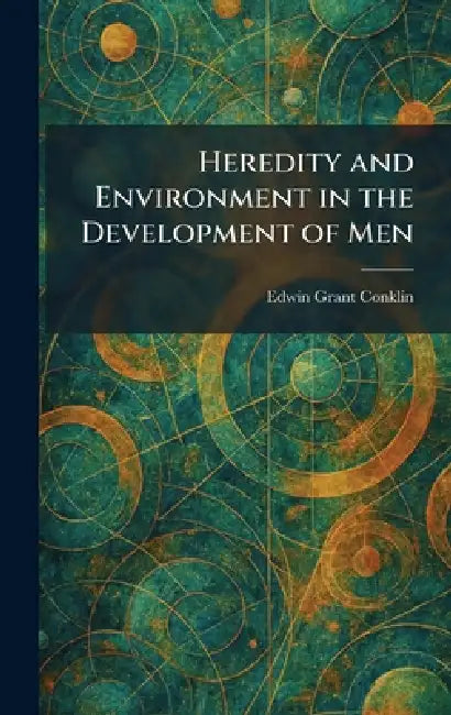 Heredity and Environment in the Development of Men by Edwin Grant Conklin