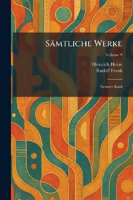 Sämtliche Werke: Neunter Band by Heinrich Heine, Rudolf Frank