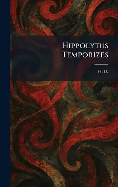 Hippolytus Temporizes by H D