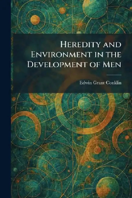 Heredity and Environment in the Development of Men by Edwin Grant Conklin