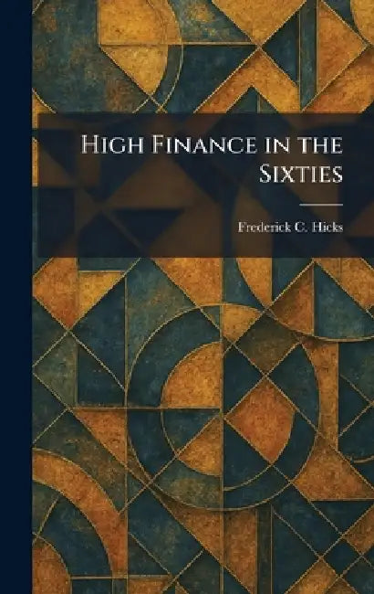 High Finance in the Sixties by Frederick C. Hicks