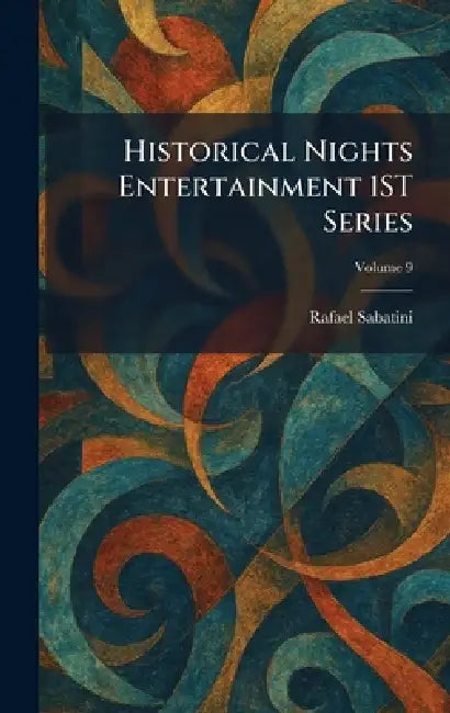 Historical Nights Entertainment 1ST Series by Rafael Sabatini