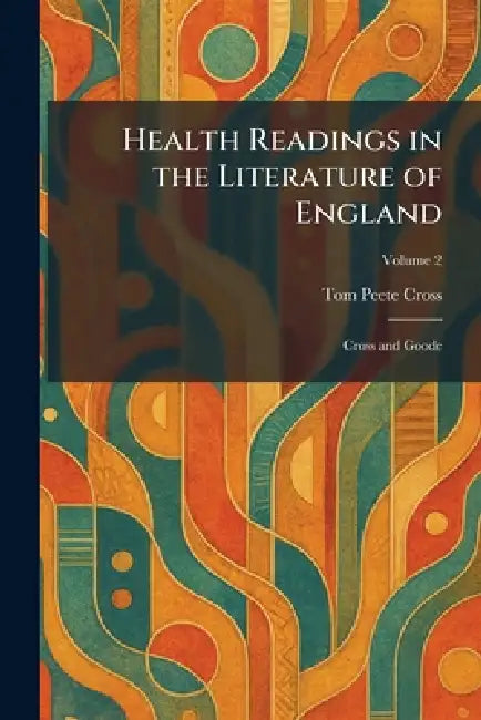 Health Readings in the Literature of England: Cross and Goode by Tom Peete Cross