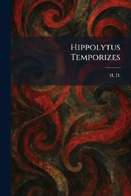 Hippolytus Temporizes by H D