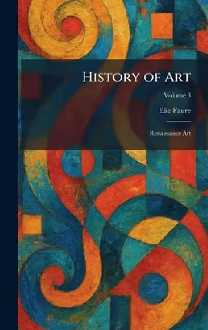 History of Art: Renaissance Art by Elie Faure