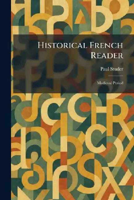 Historical French Reader: Medieval Period by Paul Studer