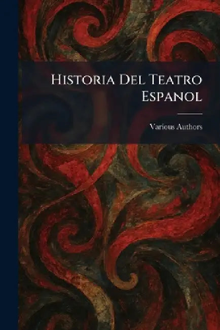 Historia Del Teatro Espanol by Various