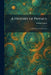 A History of Physics: In Its Elementary Branches by Florian Cajori
