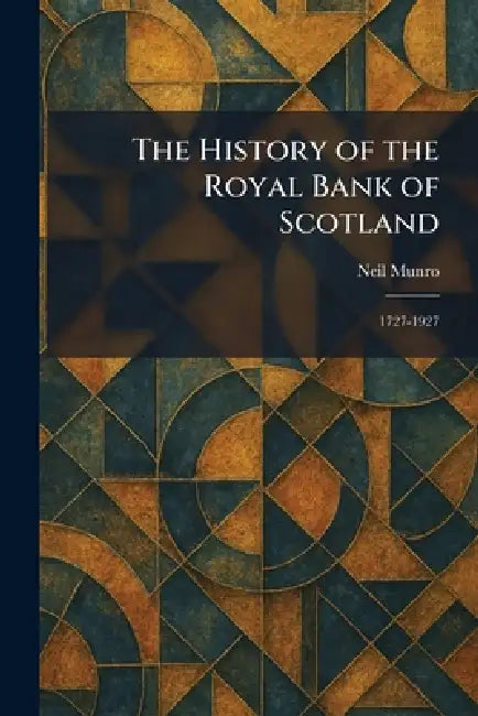 The History of the Royal Bank of Scotland: 1727-1927 by Neil Munro