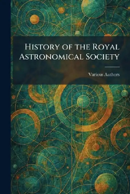 History of the Royal Astronomical Society by Royal Astronomical Society