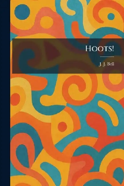 Hoots! by J. J. Bell