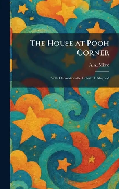 The House at Pooh Corner: With Decorations by Ernest H. Shepard by A. A. Milne
