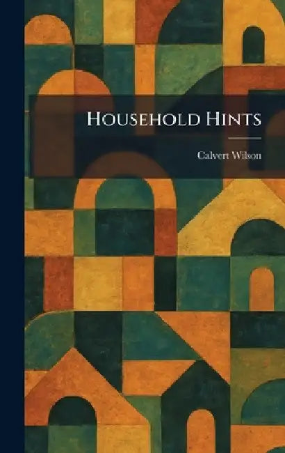 Household Hints by Calvert Wilson