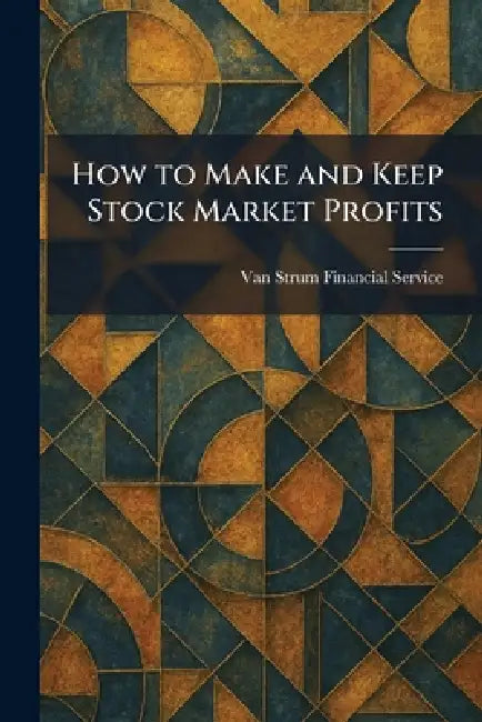 How to Make and Keep Stock Market Profits by Van Strum Financial Service