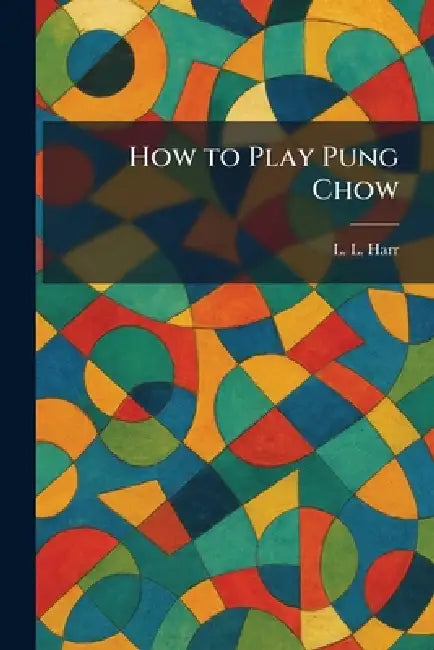 How to Play Pung Chow by L. L. Harr
