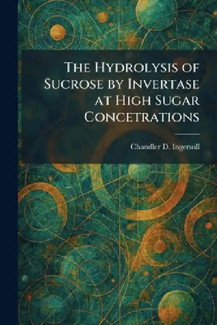 The Hydrolysis of Sucrose by Invertase at High Sugar Concetrations by Chandler D. Ingersoll