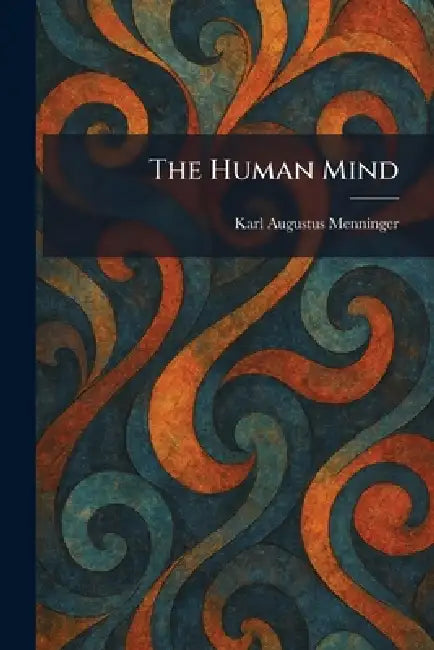 The Human Mind by Karl Augustus Menninger