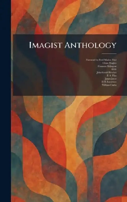 Imagist Anthology by Foreword by Ford Madox Ford, Glenn Hughes, Cournos Aldington
