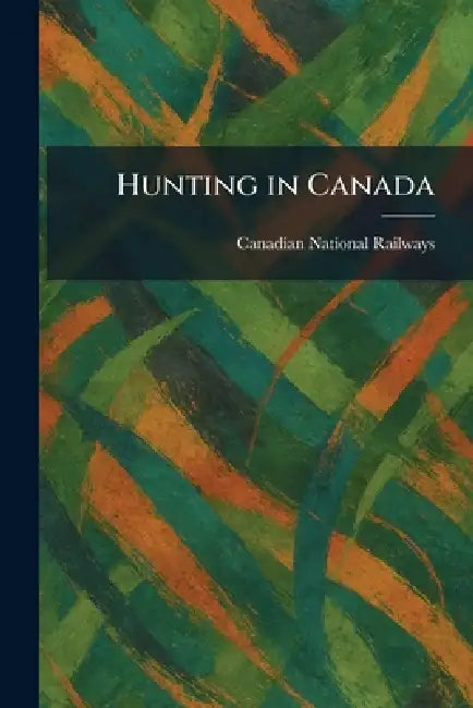 Hunting in Canada by Canadian National Railways