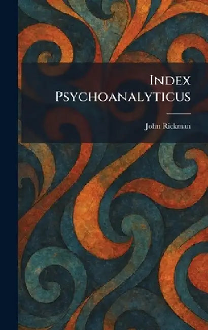 Index Psychoanalyticus by John Rickman