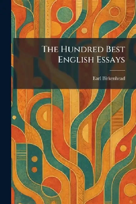 The Hundred Best English Essays by Earl Birkenhead